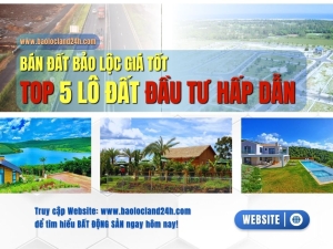 Bán Đất Bảo Lộc Giá Tốt | 5 Lô Đất Đầu Tư Hấp Dẫn