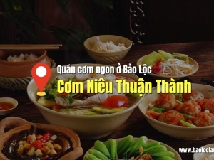 Cơm Niêu Thuận Thành: Quán Cơm Ngon Ở Bảo Lộc 