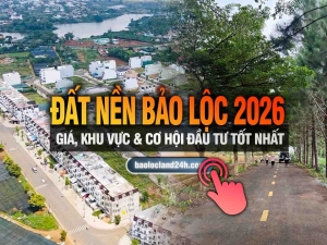Đất nền Bảo Lộc 2026 – Giá, khu vực & cơ hội đầu tư tốt nhất