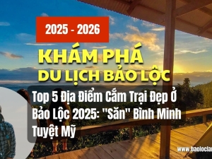 Top 5 Địa Điểm Cắm Trại Đẹp Ở Bảo Lộc 2025: 