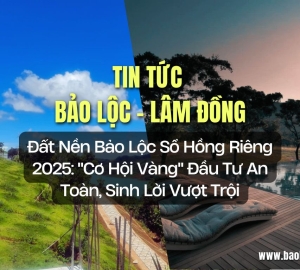 Đất Nền Bảo Lộc Sổ Hồng Riêng 2025: 