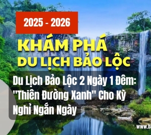 Du Lịch Bảo Lộc 2 Ngày 1 Đêm: 