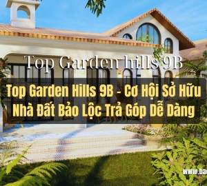 Top Garden Hills 9B - Cơ Hội Sở Hữu Nhà Đất Bảo Lộc Trả Góp Dễ Dàng ...
