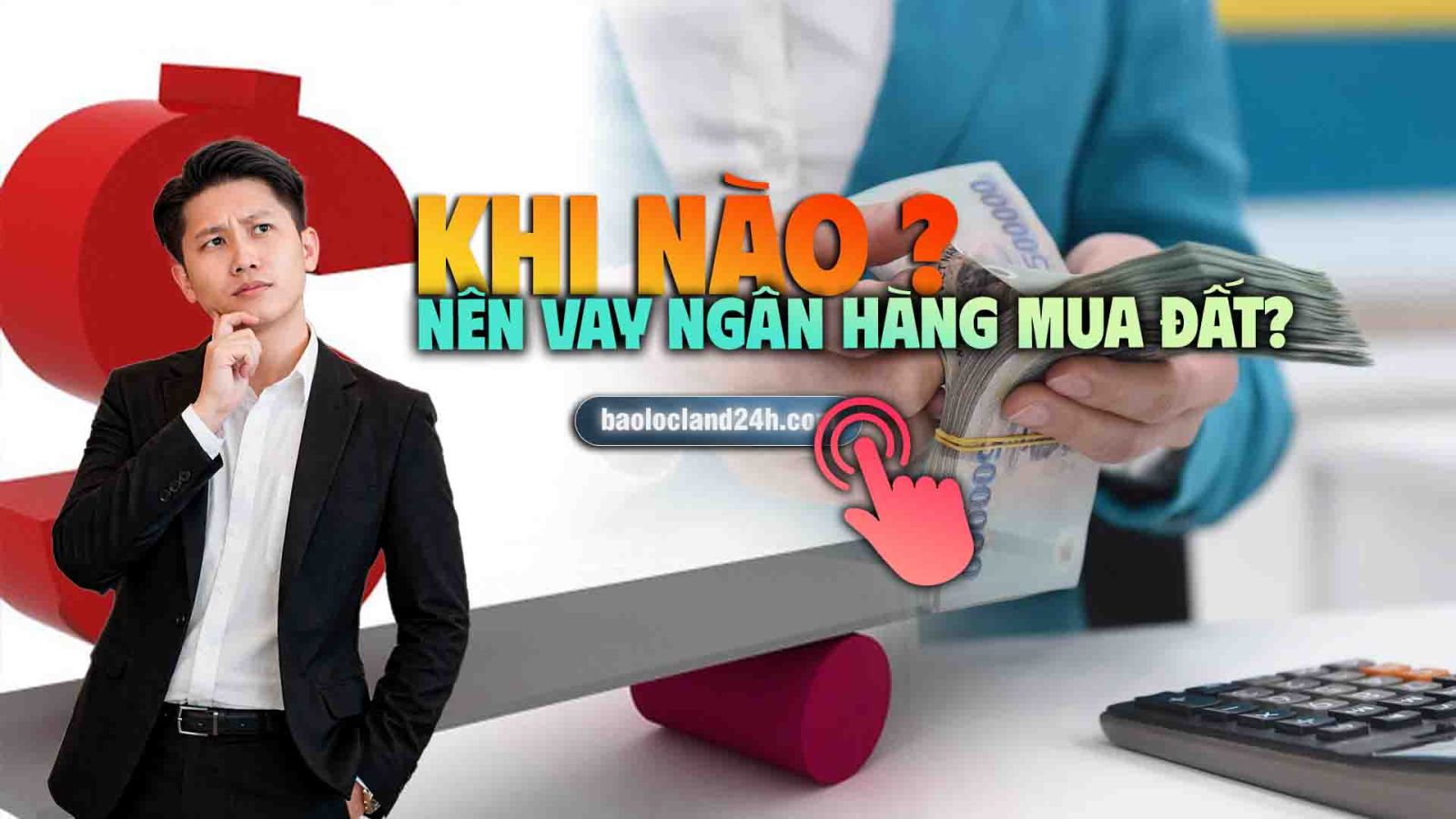 khi nào nên vay ngân hàng mua đất